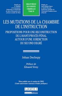 Les mutations de la chambre de l'instruction : propositions pour une reconstruction de l'avant-procès pénal autour d'une juridiction du second degré