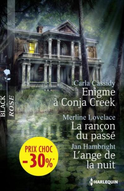 Enigme à Conja Creek. La rançon du passé. L'ange de la nuit