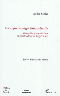 Les apprentissages interprétatifs : interprétation en action et construction de l'expérience