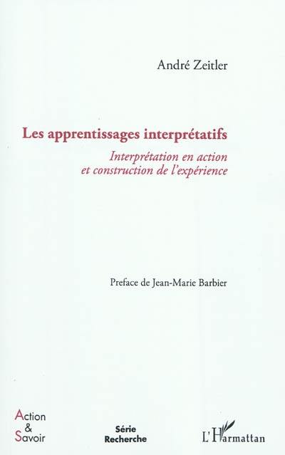 Les apprentissages interprétatifs : interprétation en action et construction de l'expérience