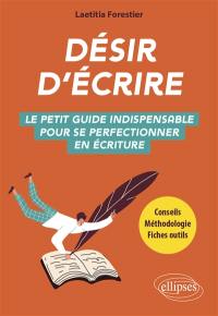 Désir d'écrire : le petit guide indispensable pour se perfectionner en écriture