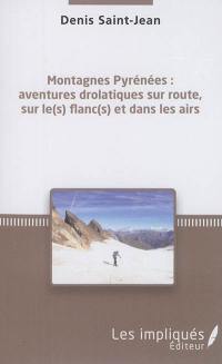 Montagnes Pyrénées : aventures drolatiques sur route, sur le(s) flanc(s) et dans les airs