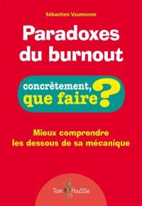 Paradoxes du burnout : mieux comprendre les dessous de sa mécanique