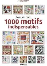 Point de croix : 1.000 motifs indispensables