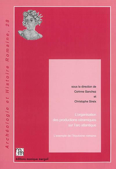 L'organisation des productions céramiques sur l'arc atlantique : l'exemple de l'Aquitaine romaine