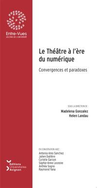 Le théâtre à l'ère du numérique : convergences et paradoxes