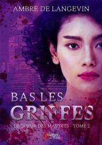 Le coeur des maudits. Vol. 2. Bas les griffes