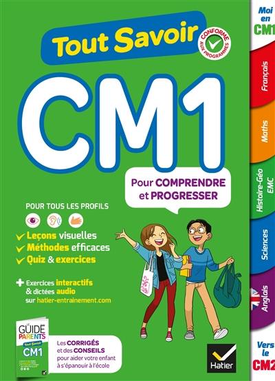 Tout savoir CM1 : pour comprendre et progresser