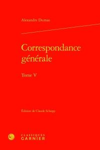 Correspondance générale. Vol. 5