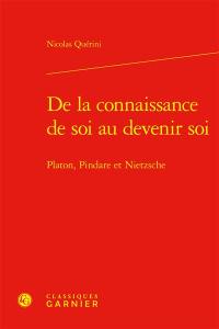 De la connaissance de soi au devenir soi : Platon, Pindare et Nietzsche