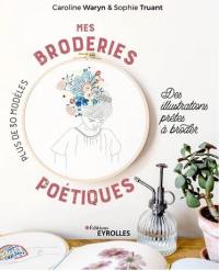 Mes broderies poétiques : des illustrations prêtes à broder : plus de 30 modèles