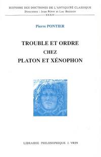 Trouble et ordre chez Platon et Xénophon