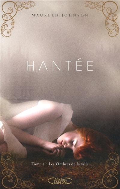 Hantée. Vol. 1. Les ombres de la ville