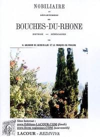 Nobiliaire du département des Bouches du Rhône : histoire généalogies