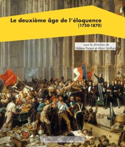 Le deuxième âge de l'éloquence (1750-1870)