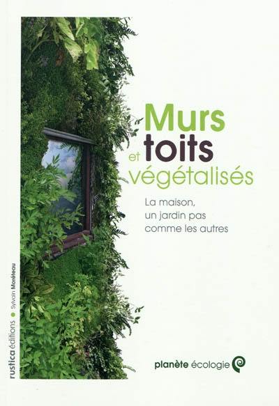 Murs et toits végétalisés : la maison, un jardin pas comme les autres