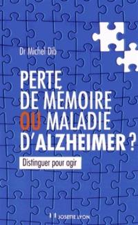 Perte de mémoire ou maladie d'Alzheimer ? : distinguer pour agir