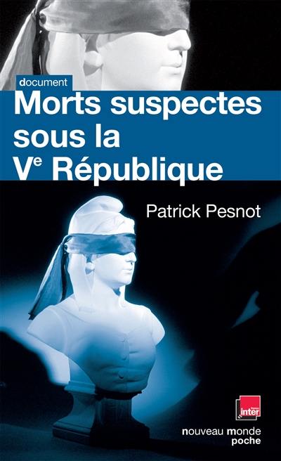 Morts suspectes sous la Ve République : les dossiers secrets de monsieur X