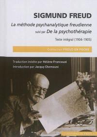 La méthode psychanalytique freudienne. De la psychothérapie : texte intégral (1904-1905)