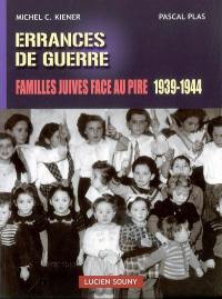 Errances de guerre : familles juives face au pire, 1939-1944