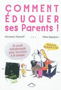 Comment éduquer ses parents !