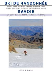 Ski de randonnée, Savoie : Bauges, Aravis, Belledonne, Lauzière, Beaufortin et Mont-Blanc, Arves, Cerces et Thabor, Ambin, Haute-Maurienne, Haute-Tarentaise, Vanoise