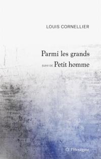 Parmi les grands : Suivi de Petit homme