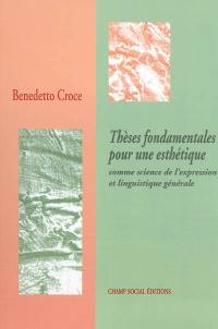 Thèses fondamentales pour une esthétique comme science de l'expression et linguistique générale