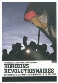 Horizons révolutionnaires : histoire et actualité politiques de la Bolivie