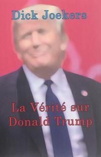 La vérité sur Donald Trump