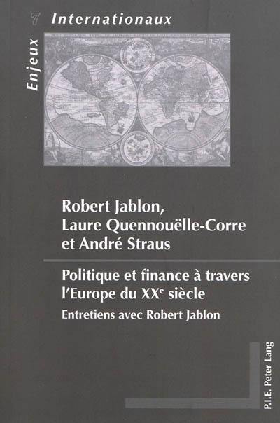 Politique et finance à travers l'Europe du XXe siècle : entretiens avec Robert Jablon