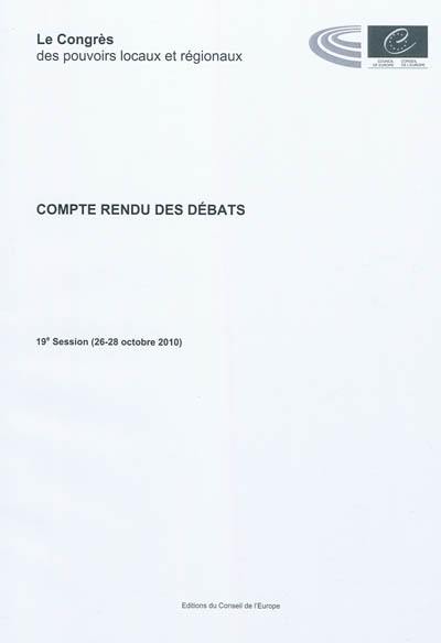 Le congrès des pouvoirs locaux et régionaux de l'Europe : compte rendu des débats : 19e session (26-28 octrobre 2010)