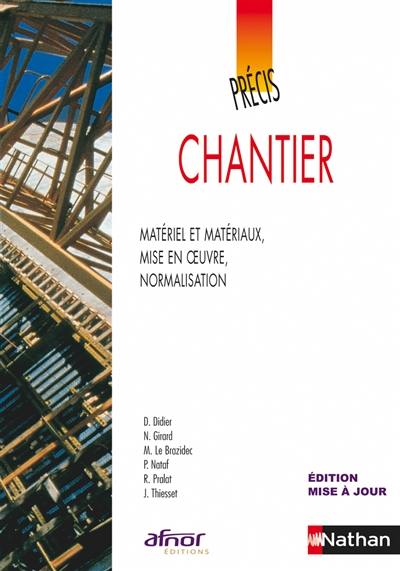 Chantier : matériel et matériaux, mise en oeuvre, normalisation