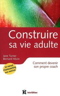 Construire sa vie adulte : comment devenir son propre coach