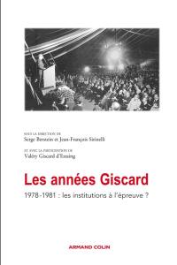 Les années Giscard. Les institutions à l'épreuve ? 1978-1981 : actes de la journée d'études, Palais du Luxembourg, Paris, le 2 mars 2009