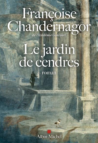 La reine oubliée. Vol. 4. Le jardin de cendres