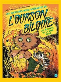 Les aventures inter-sidérantes de l'ourson Biloute. Vol. 2. Les mutants de la mine noire