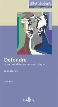 Défendre : pour une défense pénale critique