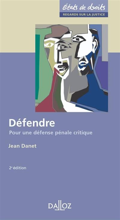 Défendre : pour une défense pénale critique