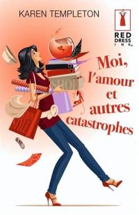 Moi, l'amour et autres catastrophes