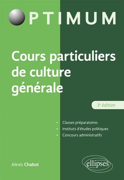 Cours particulier de culture générale : classes préparatoires, instituts d'études politiques, concours administratifs