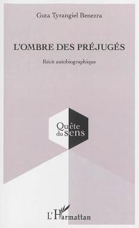 L'ombre des préjugés : récit autobiographique