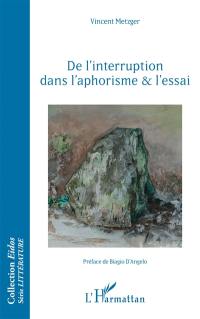 De l'interruption dans l'aphorisme & l'essai