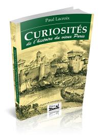 Curiosités de l'histoire du vieux Paris