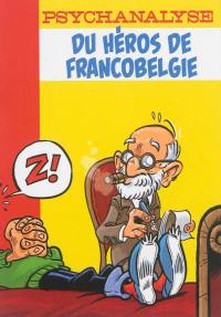 La psychanalyse du héros. Psychanalyse du héros de Francobelgie