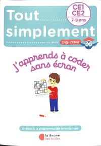 Tout simplement avec Digit'Owl, j'apprends à coder sans écran : CE1, CE2, 7-9 ans : s'initier à la programmation informatique