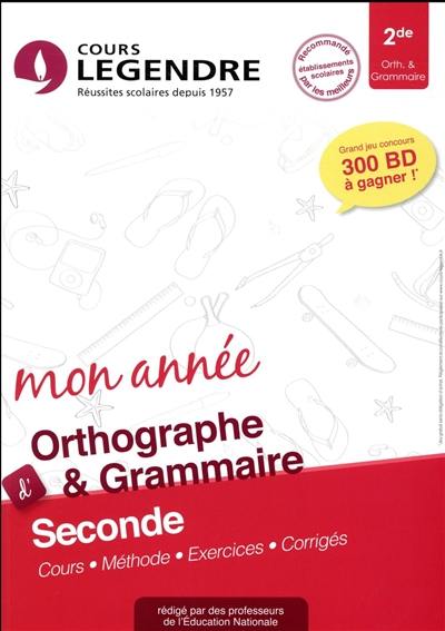 Mon année d'orthographe & grammaire seconde : cours, méthode, exercices, corrigés