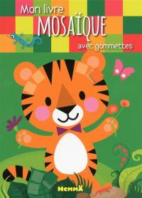 Tigre : mon livre mosaïque avec gommettes