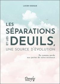 Les séparations et les deuils, une source d'évolution : du jumeau perdu aux pertes de notre existence