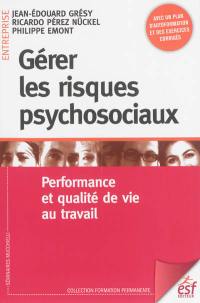 Gérer les risques psychosociaux : performance et qualité de vie au travail